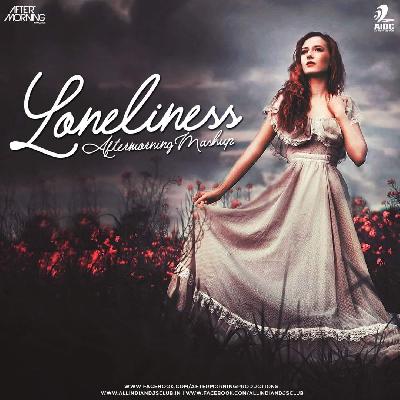 Loneliness Mashup 2019 - Aftermorning